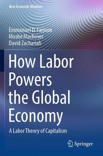Бумажная книга «How Labor Powers the Global Economy: A Labor Theory of Capitalism», авторов Дэвид Захария, Эммануэль Д. Фарджун, Моше Маховер - фото №1