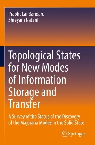 [object Object] «Topological States for New Modes of Information Storage and Transfer: A Survey of the Status of the Discovery of the Majorana Modes in the Solid State», авторов Прабхакар Бандару, Шреям Натани - фото №1