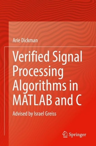 [object Object] «Verified Signal Processing Algorithms in MATLAB and C: Advised by Israel Greiss», автор Ар'є Дікман - фото №1