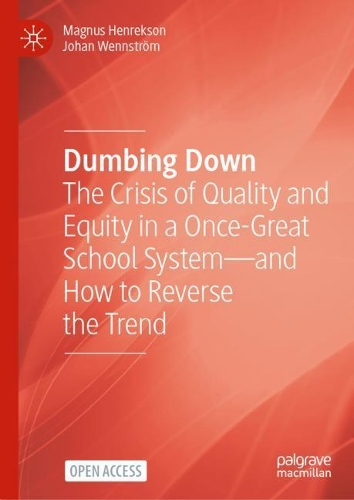 Бумажная книга «Dumbing Down: The Crisis of Quality and Equity in a Once-Great School System—and How to Reverse the Trend», авторов Йохан Веннстрем, Магнус Хенрексон - фото №1