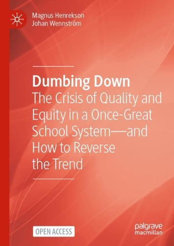 Бумажная книга «Dumbing Down: The Crisis of Quality and Equity in a Once-Great School System—and How to Reverse the Trend», авторов Йохан Веннстрем, Магнус Хенрексон - фото №1