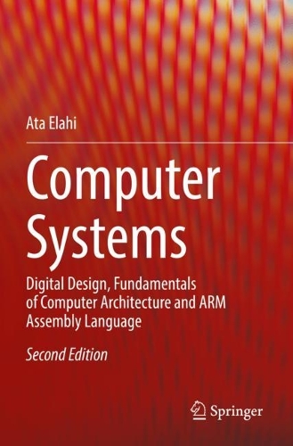 [object Object] «Computer Systems: Digital Design, Fundamentals of Computer Architecture and ARM Assembly Language», автор Ата Елахі - фото №1