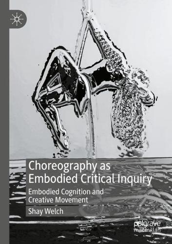Бумажная книга «Choreography as Embodied Critical Inquiry: Embodied Cognition and Creative Movement», автор Шей Уэлч - фото №1