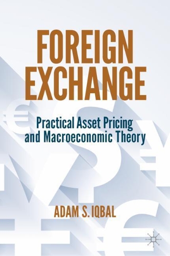 Бумажная книга «Foreign Exchange: Practical Asset Pricing and Macroeconomic Theory», автор Адам С. Икбал - фото №1
