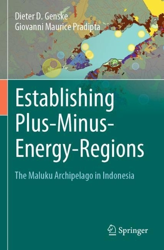 Бумажная книга «Establishing Plus-Minus-Energy-Regions: The Maluku Archipelago in Indonesia», авторов Дитер Д. Генске, Джованни Морис Прадипта - фото №1