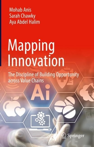 Бумажная книга «Mapping Innovation: The Discipline of Building Opportunity across Value Chains», авторов Айя Абдель Халим, Мохаб Анис, Сара Чауки - фото №1