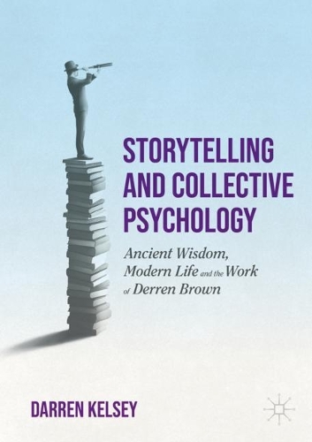 Бумажная книга «Storytelling and Collective Psychology: Ancient Wisdom, Modern Life and the Work of Derren Brown», автор Даррен Келси - фото №1