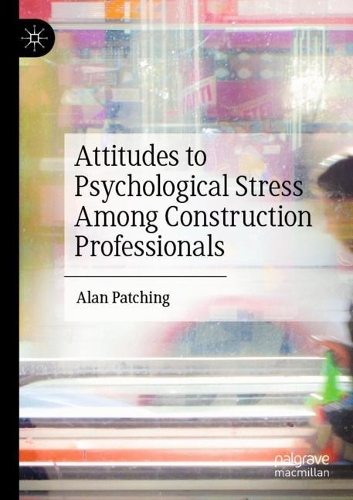 Бумажная книга «Attitudes to Psychological Stress Among Construction Professionals», автор Алан Патчинг - фото №1