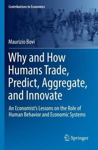 Бумажная книга «Why and How Humans Trade, Predict, Aggregate, and Innovate: An Economist’s Lessons on the Role of Human Behavior and Economic Systems», автор Маурицио Бови - фото №1