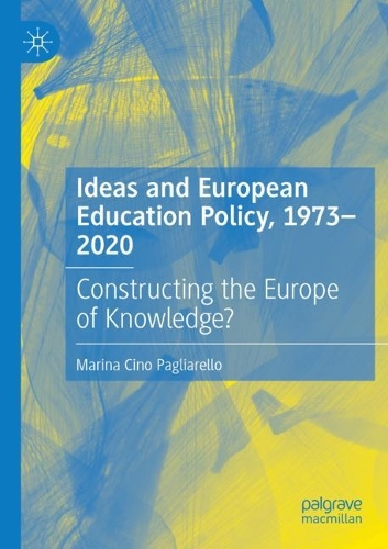 Бумажная книга «Ideas and European Education Policy, 1973-2020: Constructing the Europe of Knowledge?», автор Марина Чино Пальярелло - фото №1