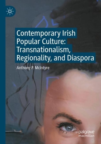 Бумажная книга «Contemporary Irish Popular Culture: Transnationalism, Regionality, and Diaspora», автор Энтони П. Макинтайр - фото №1