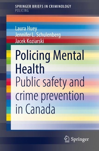 Паперова книга «Policing Mental Health: Public safety and crime prevention in Canada», авторів Яцек Козярські, Дженніфер Л. Шуленберг, Лора Г'юї - фото №1