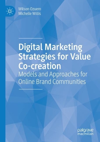 Паперова книга «Digital Marketing Strategies for Value Co-creation: Models and Approaches for Online Brand Communities», авторів Мішель Вілліс, Вілсон Озуем - фото №1