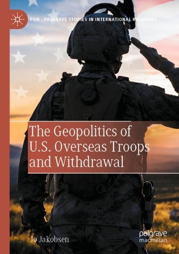 Паперова книга «The Geopolitics of U.S. Overseas Troops and Withdrawal», автор Джо Якобсен - фото №1