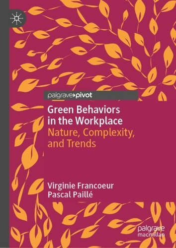 Бумажная книга «Green Behaviors in the Workplace: Nature, Complexity, and Trends», авторов Паскаль Пайе, Вирджини Франкур - фото №1