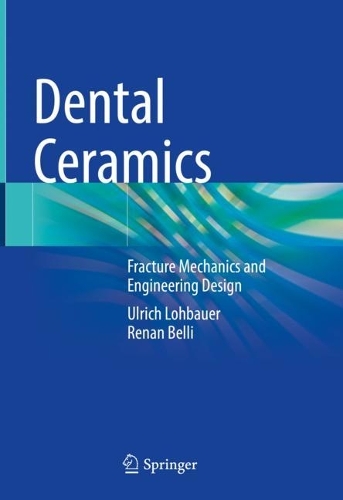 Паперова книга «Dental Ceramics: Fracture Mechanics and Engineering Design», авторів Ренан Беллі, Ульріх Лохбауер - фото №1