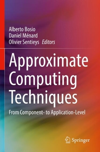 Паперова книга «Approximate Computing Techniques: From Component- to Application-Level» - фото №1