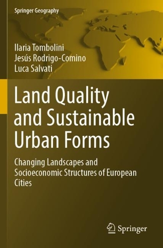 Бумажная книга «Land Quality and Sustainable Urban Forms: Changing Landscapes and Socioeconomic Structures of European Cities», авторов Илария Томболини, Хесус Родриго-Комино, Лука Сальвати - фото №1