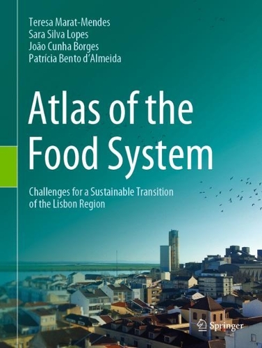 Бумажная книга «Atlas of the Food System: Challenges for a Sustainable Transition of the Lisbon Region», авторов Жоао Кунья Борхес, Патрисия Бенто д'Алмейда, Сара Сильва Лопес, Тереза Марат-Мендес - фото №1