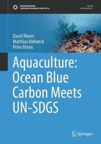 Бумажная книга «Aquaculture: Ocean Blue Carbon Meets UN-SDGS», авторов Дэвид Мур, Маттиас Хайльвек, Питер Петрос - фото №1