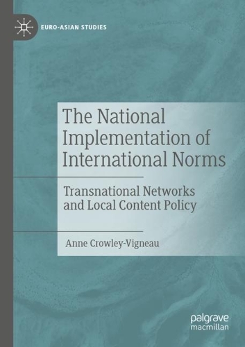 Бумажная книга «The National Implementation of International Norms: Transnational Networks and Local Content Policy», автор Энн Кроули-Виньо - фото №1