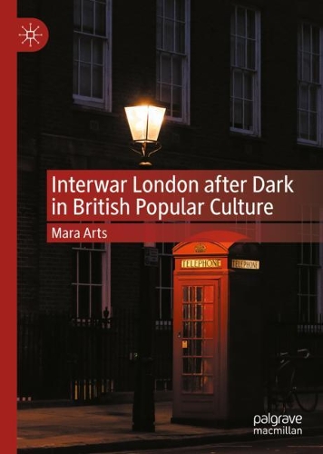 Паперова книга «Interwar London after Dark in British Popular Culture», автор Мара Артс - фото №1