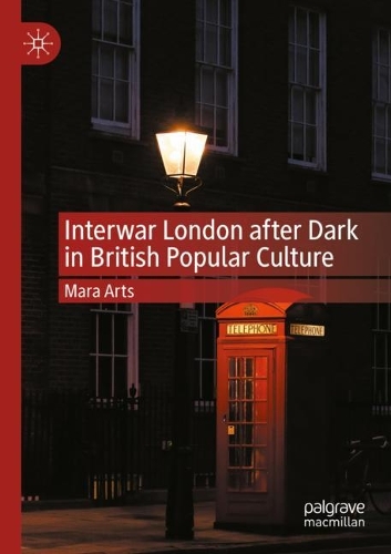 Бумажная книга «Interwar London after Dark in British Popular Culture», автор Мара Артс - фото №1