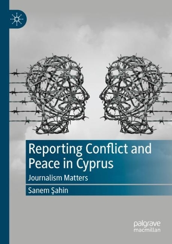 Паперова книга «Reporting Conflict and Peace in Cyprus: Journalism Matters», автор Санем Шахін - фото №1
