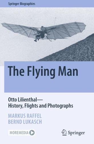 Бумажная книга «The Flying Man: Otto Lilienthal—History, Flights and Photographs», авторов Бернд Лукаш, Маркус Раффель - фото №1