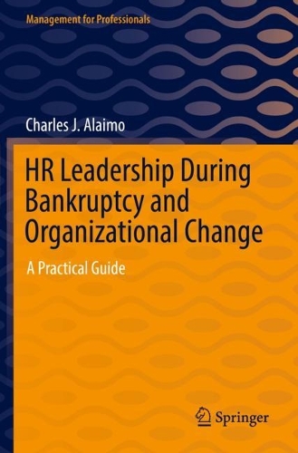 Бумажная книга «HR Leadership During Bankruptcy and Organizational Change: A Practical Guide», автор Чарльз Дж. Алаимо - фото №1