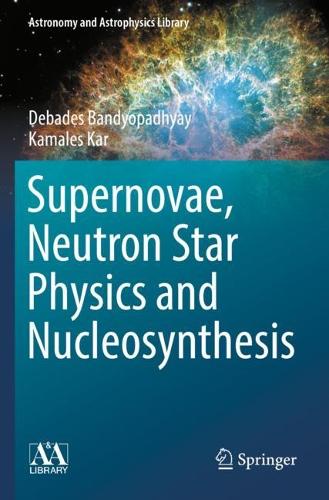 Бумажная книга «Supernovae, Neutron Star Physics and Nucleosynthesis», авторов Дебадес Бандиопадхьяй, Камалес Кар - фото №1