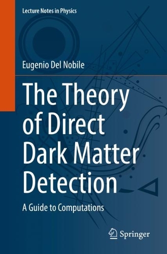 [object Object] «The Theory of Direct Dark Matter Detection: A Guide to Computations», автор Еудженіо Дель Нобіле - фото №1