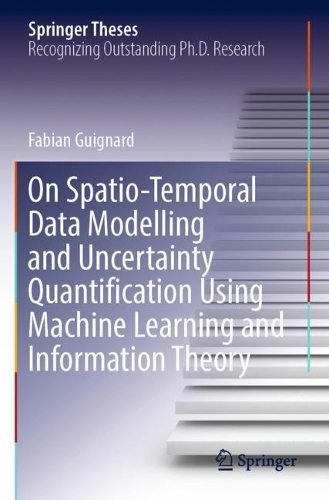 [object Object] «On Spatio-Temporal Data Modelling and Uncertainty Quantification Using Machine Learning and Information Theory», автор Фабіан Гіньяр - фото №1