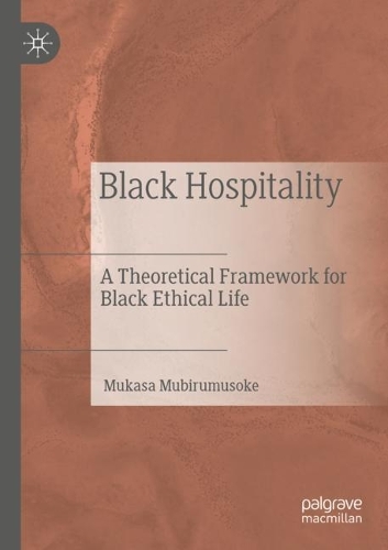 Бумажная книга «Black Hospitality: A Theoretical Framework for Black Ethical Life», автор Мукаса Мубирумусоке - фото №1