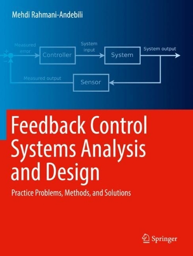 Паперова книга «Feedback Control Systems Analysis and Design: Practice Problems, Methods, and Solutions», автор Мехді Рахмані-Андебілі - фото №1