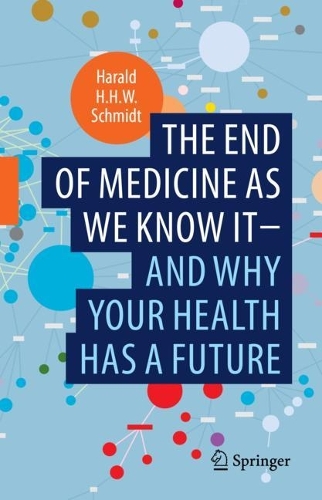 Бумажная книга «The end of medicine as we know it - and why your health has a future», автор Харальд Х. Х. В. Шмидт - фото №1