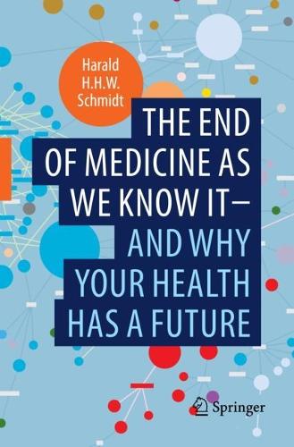 Бумажная книга «The end of medicine as we know it - and why your health has a future», автор Харальд Х. Х. В. Шмидт - фото №1