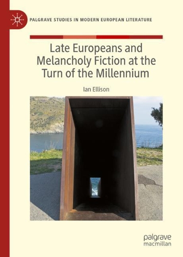 Бумажная книга «Late Europeans and Melancholy Fiction at the Turn of the Millennium», автор Ян Эллисон - фото №1