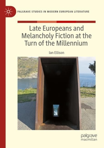 Бумажная книга «Late Europeans and Melancholy Fiction at the Turn of the Millennium», автор Ян Эллисон - фото №1