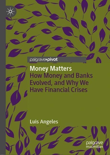 Бумажная книга «Money Matters: How Money and Banks Evolved, and Why We Have Financial Crises», автор Луис Анхелес - фото №1