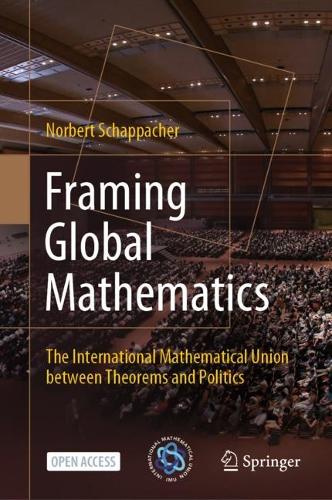 Бумажная книга «Framing Global Mathematics: The International Mathematical Union between Theorems and Politics», автор Норберт Шаппахер - фото №1