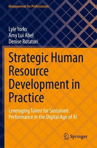 Бумажная книга «Strategic Human Resource Development in Practice: Leveraging Talent for Sustained Performance in the Digital Age of AI», авторов Эми Луи Абель, Дениз Ротатори, Лайл Йоркс - фото №1