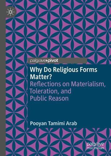 Паперова книга «Why Do Religious Forms Matter?: Reflections on Materialism, Toleration, and Public Reason», автор Пуян Тамімі Араб - фото №1
