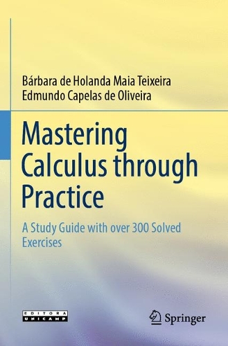 Бумажная книга «Mastering Calculus through Practice: A Study Guide with over 300 Solved Exercises», авторов Барбара де Оланда Майя Тейшейра, Эдмундо Капелас де Оливейра - фото №1
