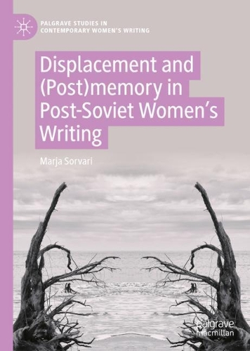 Бумажная книга «Displacement and (Post)memory in Post-Soviet Women’s Writing», автор Марья Сорвари - фото №1