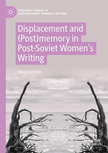 Паперова книга «Displacement and (Post)memory in Post-Soviet Women’s Writing», автор Мар'я Сорварі - фото №1