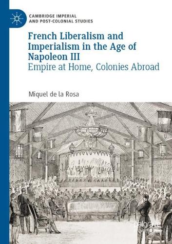 Бумажная книга «French Liberalism and Imperialism in the Age of Napoleon III: Empire at Home, Colonies Abroad», автор Микель де ла Роса - фото №1