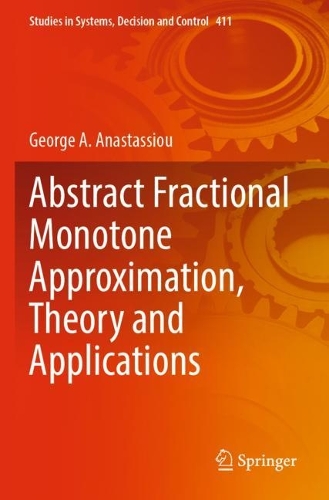 Паперова книга «Abstract Fractional Monotone Approximation, Theory and Applications», автор Джордж А. Анастасіу - фото №1