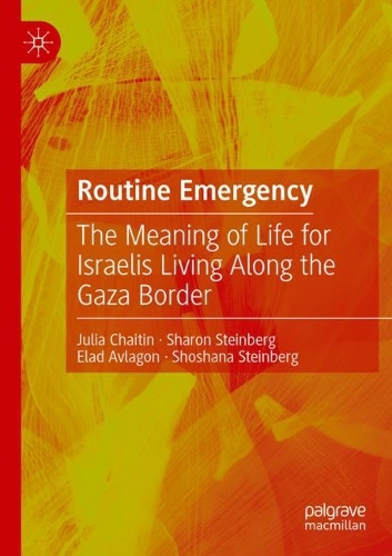 Бумажная книга «Routine Emergency: The Meaning of Life for Israelis Living Along the Gaza Border», авторов Элад Авлагон, Джулия Хайтин, Шэрон Стейнберг, Шошана Штейнберг - фото №1