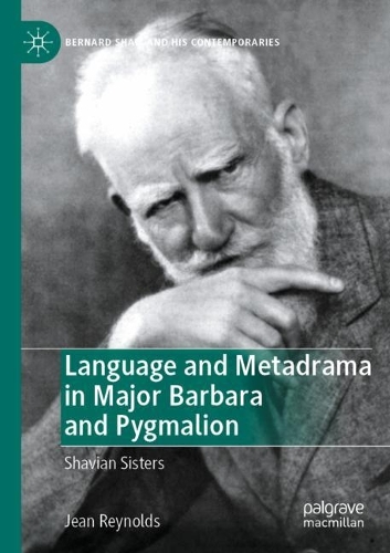 Бумажная книга «Language and Metadrama in Major Barbara and Pygmalion: Shavian Sisters», автор Джин Рейнольдс - фото №1